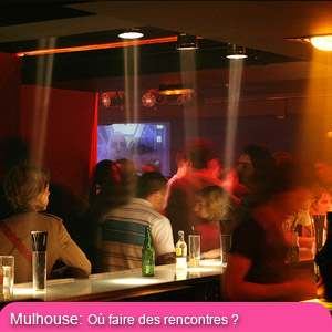 Mulhouse la nuit... Les quartiers les plus sympas, les bars et boites hétéro et gays