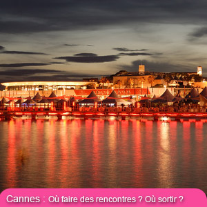 Cannes la nuit... Les quartiers les plus sympas, les bars et boites hétéro et gays