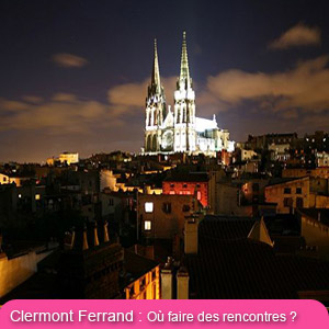 Clermont-Ferrand la nuit... Les quartiers les plus sympas, les bars et boites hétéro et gays