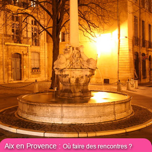 Aix-en-Provence la nuit... Les quartiers les plus sympas, les bars et boites hétéro et gays