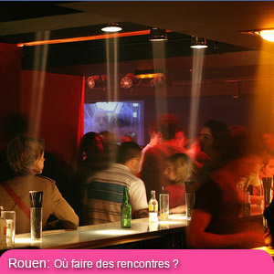 Rouen la nuit... Les quartiers les plus sympas, les bars et boites hétéro et gays